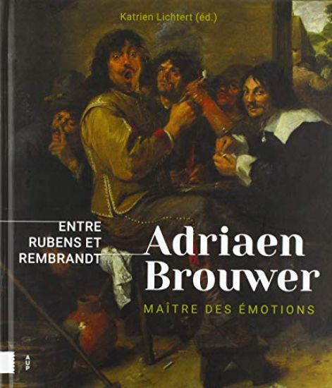 Adriaen Brouwer. Maitre d'emotions
