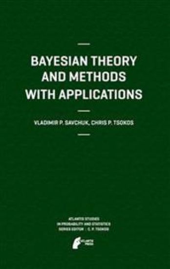 Bayesian Theory and Methods with Applications