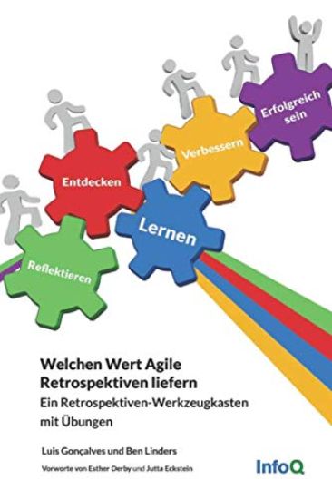 Welchen Wert Agile Retrospektiven liefern: Ein Retrospektiven-Werkzeugkasten mit Übungen