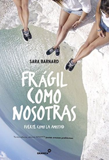 Frágil como nosotras. Fuerte como la amistad
