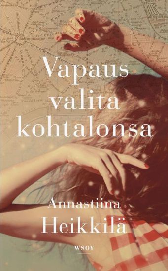 Vapaus valita kohtalonsa – Annastiina Heikkilä, kirjan kansikuva