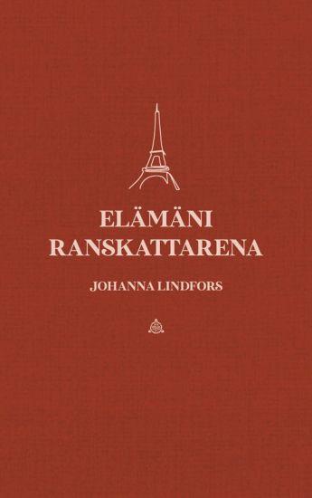 Elämäni ranskattarena – Johanna Lindfors, kirjan kansikuva