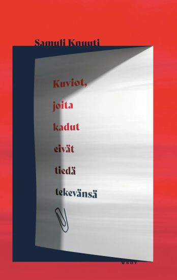 Kuviot, joita kadut eivät tiedä tekevänsä – Samuli Knuuti, kirjan kansikuva