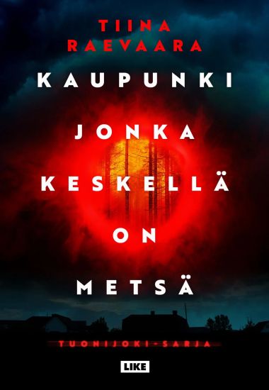 Kaupunki jonka keskellä on metsä – Tiina Raevaara, kirjan kansikuva