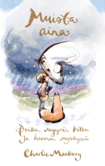 Muista aina. Poika, myyrä, kettu ja hevonen myrskyssä