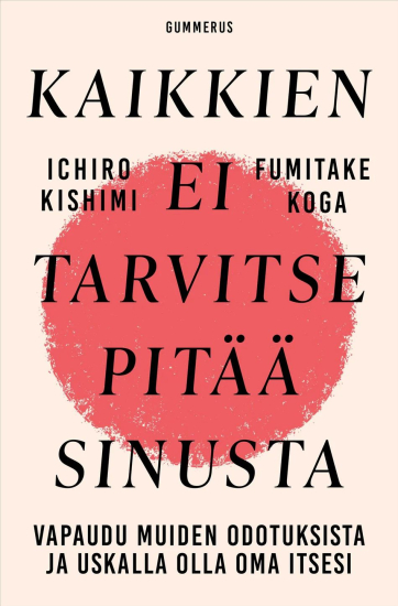 Kaikkien ei tarvitse pitää sinusta – Ichiro Kishimi, kirjan kansikuva