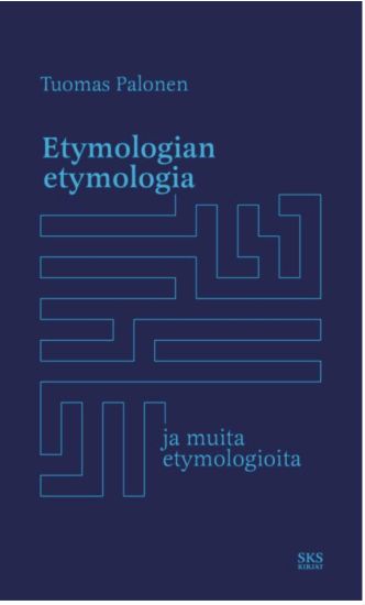Etymologian etymologia – Tuomas Palonen, kirjan kansikuva