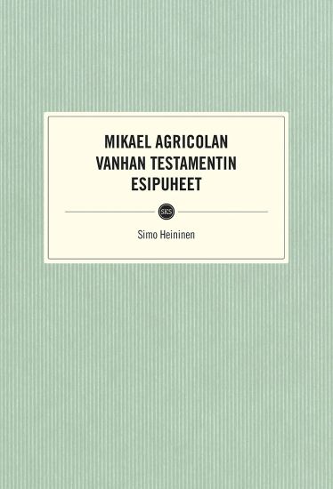 Mikael Agricolan Vanhan testamentin esipuheet – Simo Heininen, kirjan kansikuva