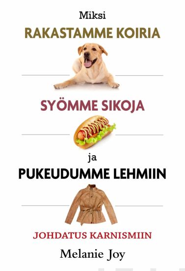 Miksi rakastamme koiria, syömme sikoja ja pukeudumme lehmiin