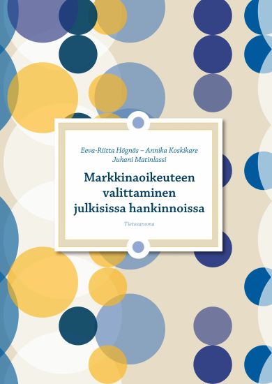 Markkinaoikeuteen valittaminen julkisissa hankinnoissa – Eeva-Riitta Högnäs, kirjan kansikuva