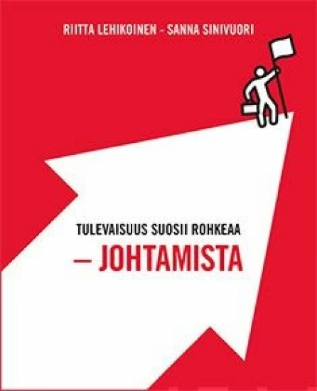 Tulevaisuus suosii rohkeaa -johtamista