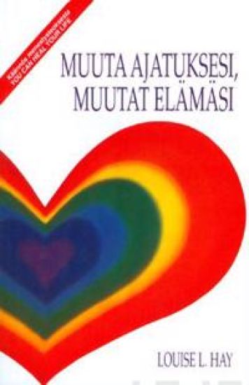 Muuta ajatuksesi, muutat elämäsi