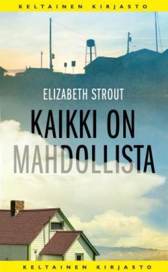Kaikki on mahdollista – Elizabeth Strout, kirjan kansikuva