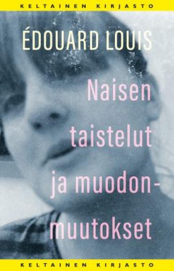 Naisen taistelut ja muodonmuutokset – Édouard Louis, kirjan kansikuva