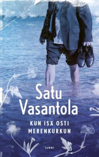 Kun isä osti Merenkurkun – Satu Vasantola, kirjan kansikuva