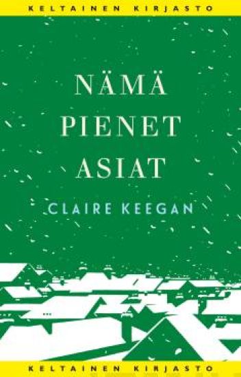 Nämä pienet asiat – Claire Keegan, kirjan kansikuva