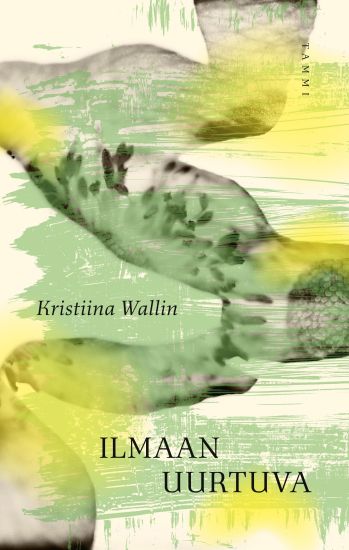 Ilmaan uurtuva – Kristiina Wallin, kirjan kansikuva