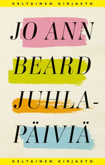 Juhlapäiviä – Jo Ann Beard, kirjan kansikuva