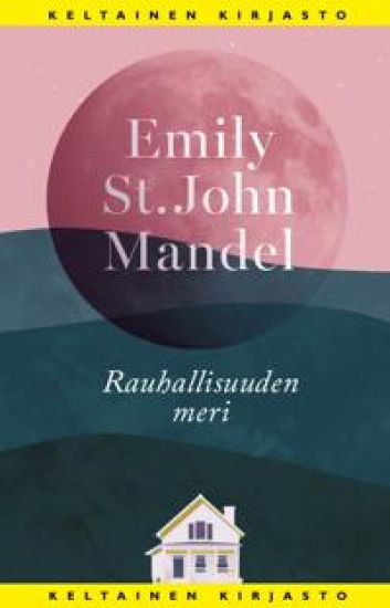 Rauhallisuuden meri – Emily St. John Mandel, kirjan kansikuva