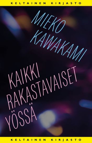 Kaikki rakastavaiset yössä – Mieko Kawakami, kirjan kansikuva
