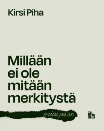 Millään ei ole mitään merkitystä - paitsi jos on