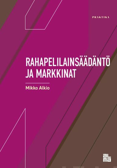 Rahapelilainsäädäntö ja markkinat – Mikko Alkio, kirjan kansikuva