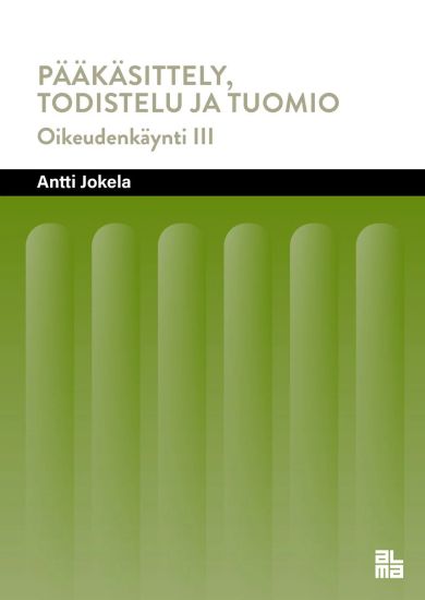 Pääkäsittely, todistelu ja tuomio – Antti Jokela, kirjan kansikuva