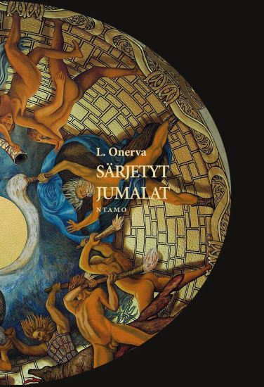 Särjetyt jumalat – L. Onerva, kirjan kansikuva