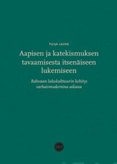 Aapisen ja katekismuksen tavaamisesta itsenäiseen lukemiseen – Tuija Laine, kirjan kansikuva