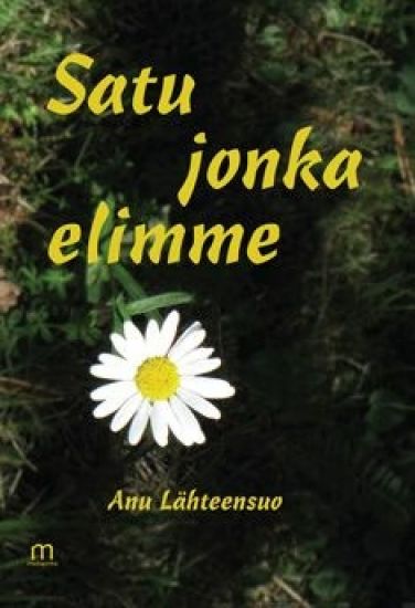 Satu jonka elimme – Anu Lähteensuo, kirjan kansikuva