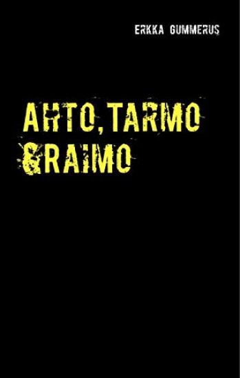 Ahto, Tarmo & Raimo – Erkka Gummerus, kirjan kansikuva