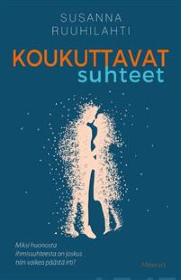 Koukuttavat suhteet – Susanna Ruuhilahti, kirjan kansikuva
