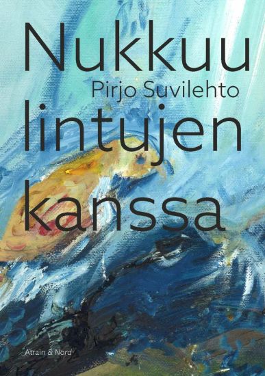Nukkuu lintujen kanssa – Pirjo Suvilehto, kirjan kansikuva