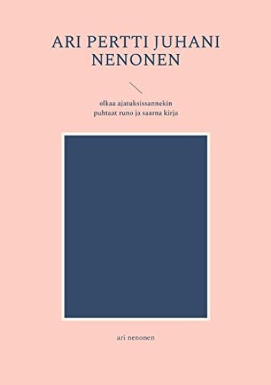 ari pertti juhani nenonen – Ari Nenonen, kirjan kansikuva