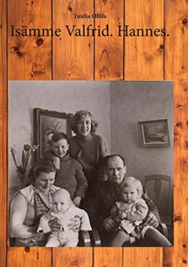 Isämme Valfrid.Hannes. – Tuulia Ollila, kirjan kansikuva