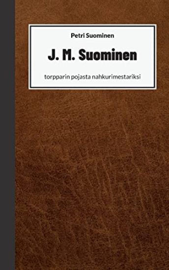 J. M. Suominen – Petri Suominen, kirjan kansikuva