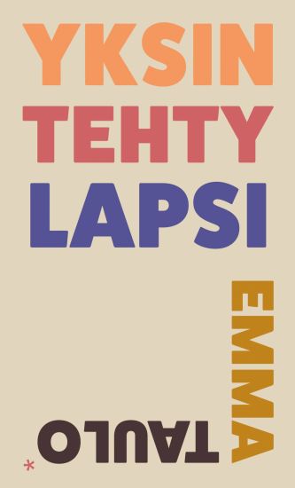 Yksin tehty lapsi – Emma Taulo, kirjan kansikuva