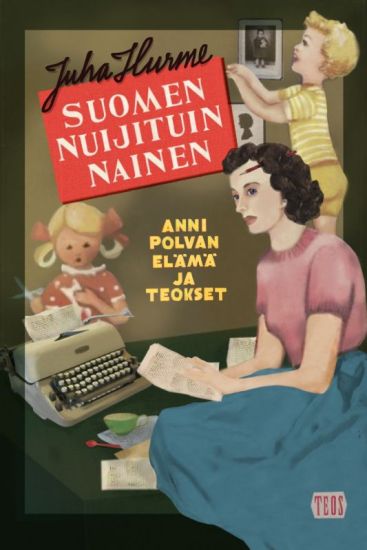 Suomen nuijituin nainen. Anni Polvan elämä ja teokset – Juha Hurme, kirjan kansikuva