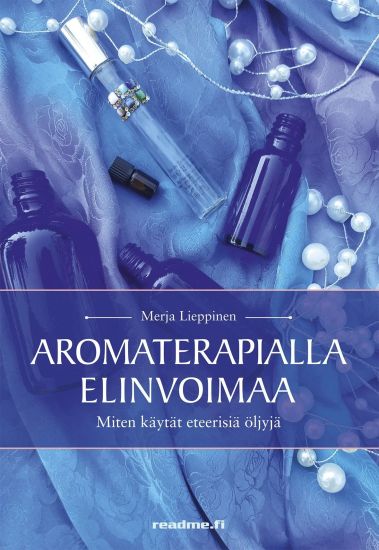 Aromaterapialla elinvoimaa – Lieppinen Merja, kirjan kansikuva