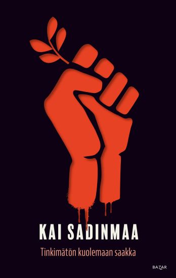 Tinkimätön kuolemaan saakka – Kai Sadinmaa, kirjan kansikuva