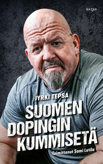 Suomen dopingin kummisetä – Jyrki Tepsa, kirjan kansikuva