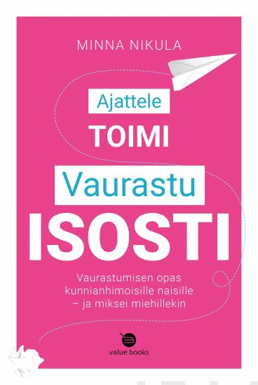 Ajattele toimi vaurastu ISOSTI – Minna Nikula, kirjan kansikuva
