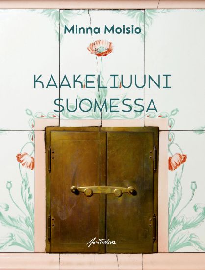 Kaakeliuuni Suomessa – Minna Moisio, kirjan kansikuva