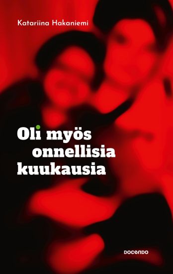 Oli myös onnellisia kuukausia – Katariina Hakaniemi, kirjan kansikuva