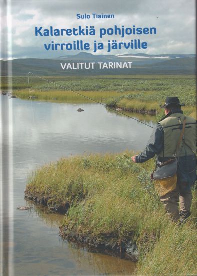 Kalaretkiä pohjoisen virroille ja järville