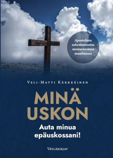 MINÄ USKON –  auta minua  epäuskossani!