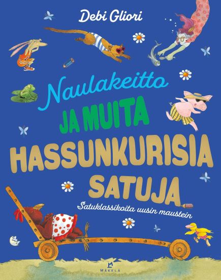 Naulakeitto ja muita hassunkurisia satuja – Debi Gliori, kirjan kansikuva