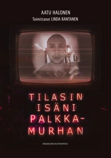 Tilasin isäni palkkamurhan – Aatu Halonen, kirjan kansikuva
