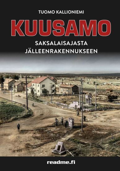 Kuusamo – Saksalaisajasta jälleenrakennukseen – Tuomo Kallioniemi, kirjan kansikuva