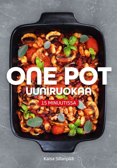 One pot uuniruokaa 15 minuutissa – Kaisa Sillanpää, kirjan kansikuva